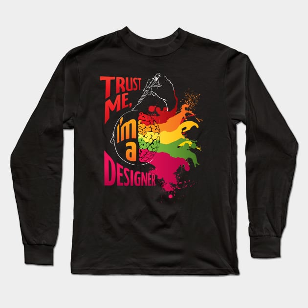 Trust me, I'm a Designer! (dark background) Long Sleeve T-Shirt by Fine_Design